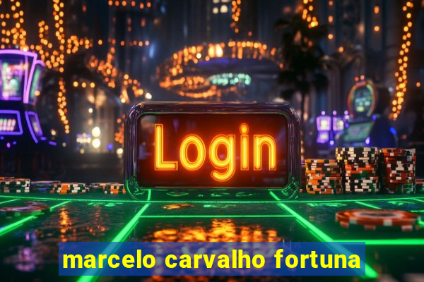 marcelo carvalho fortuna